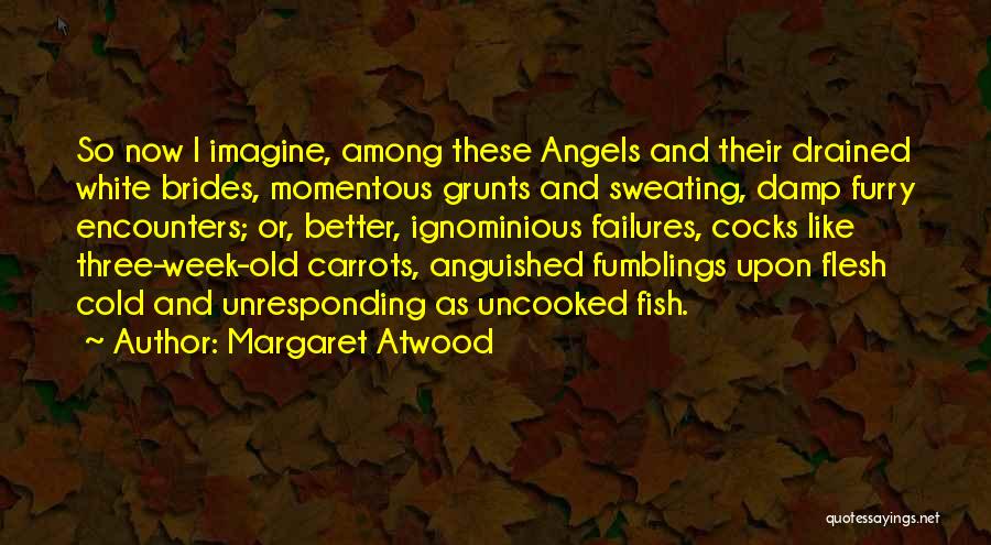 There Are Angels Among Us Quotes By Margaret Atwood