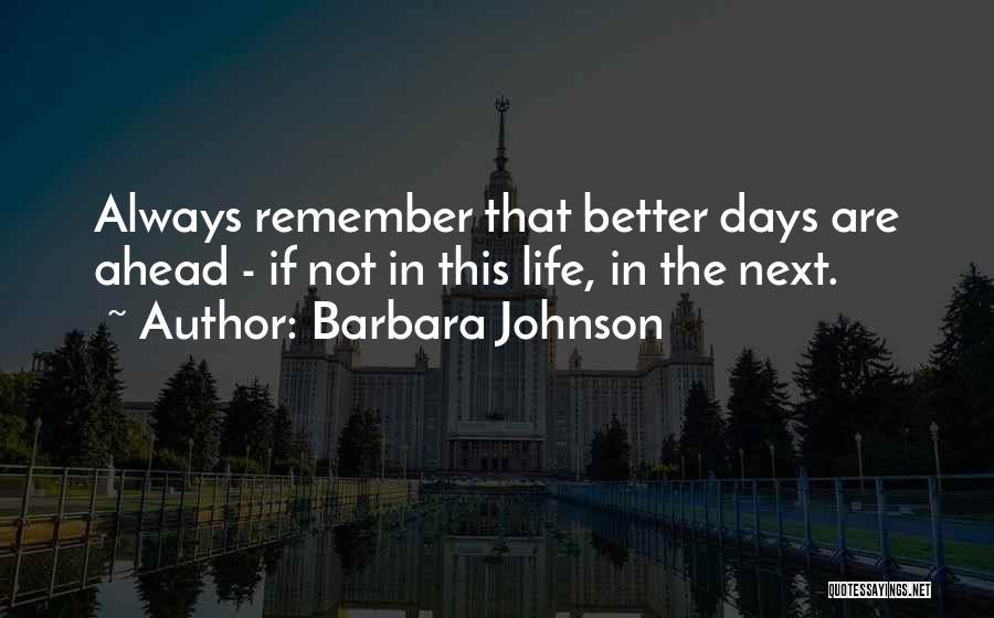 There Are Better Days Ahead Quotes By Barbara Johnson