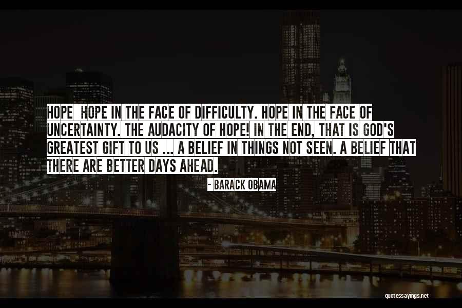 There Are Better Things Ahead Quotes By Barack Obama There Are Better Things Ahead Quotes By Barack Obama