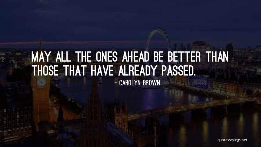 There Are Better Things Ahead Quotes By Carolyn Brown
