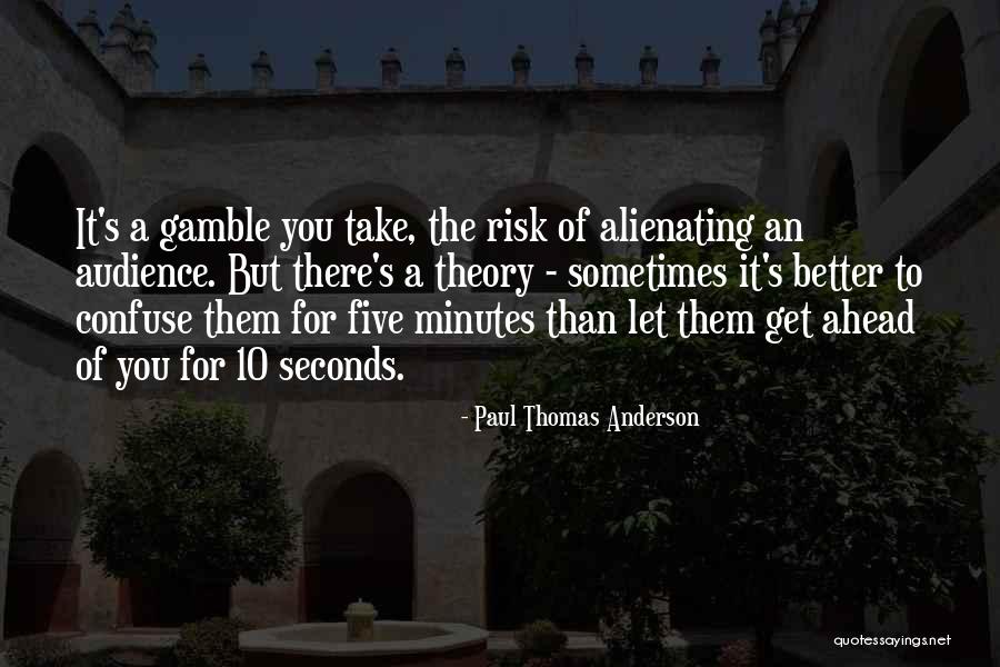 There Are Better Things Ahead Quotes By Paul Thomas Anderson There Are Better Things Ahead Quotes By Paul Thomas Anderson