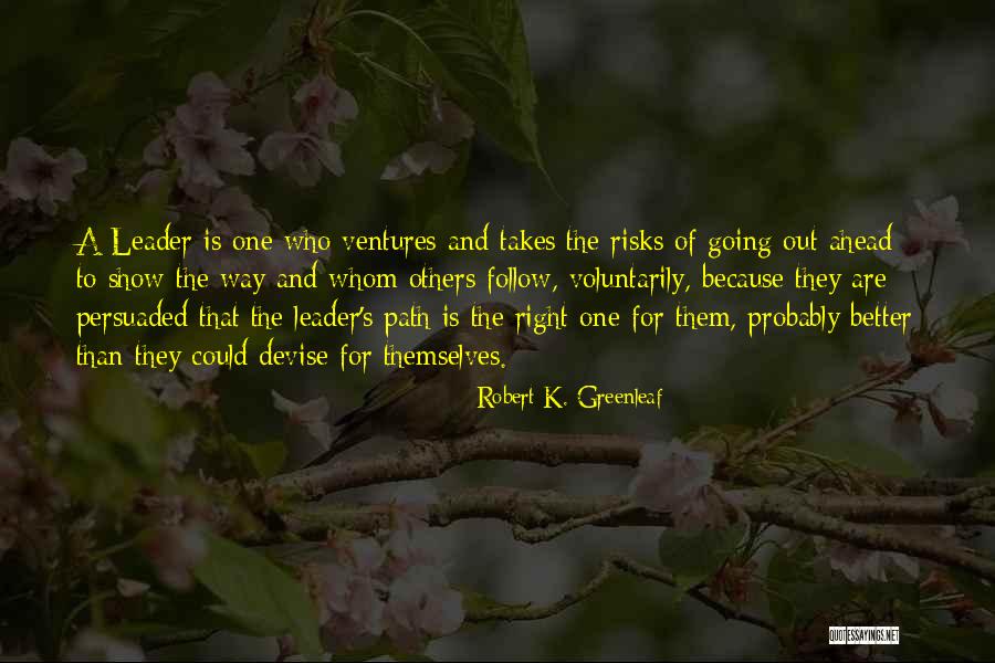 There Are Better Things Ahead Quotes By Robert K. Greenleaf There Are Better Things Ahead Quotes By Robert K. Greenleaf