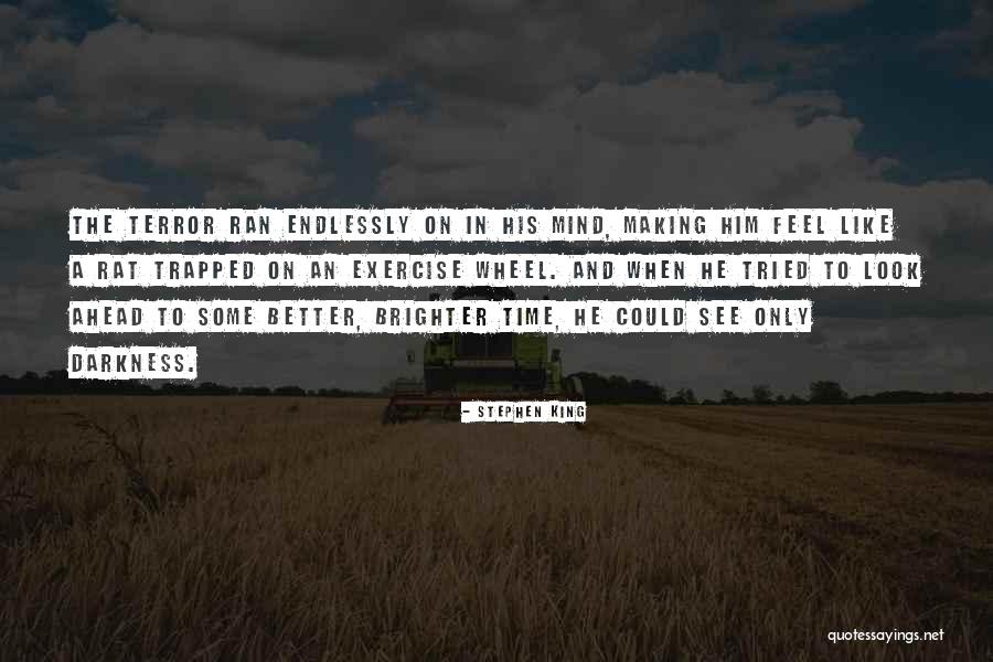 There Are Better Things Ahead Quotes By Stephen King There Are Better Things Ahead Quotes By Stephen King