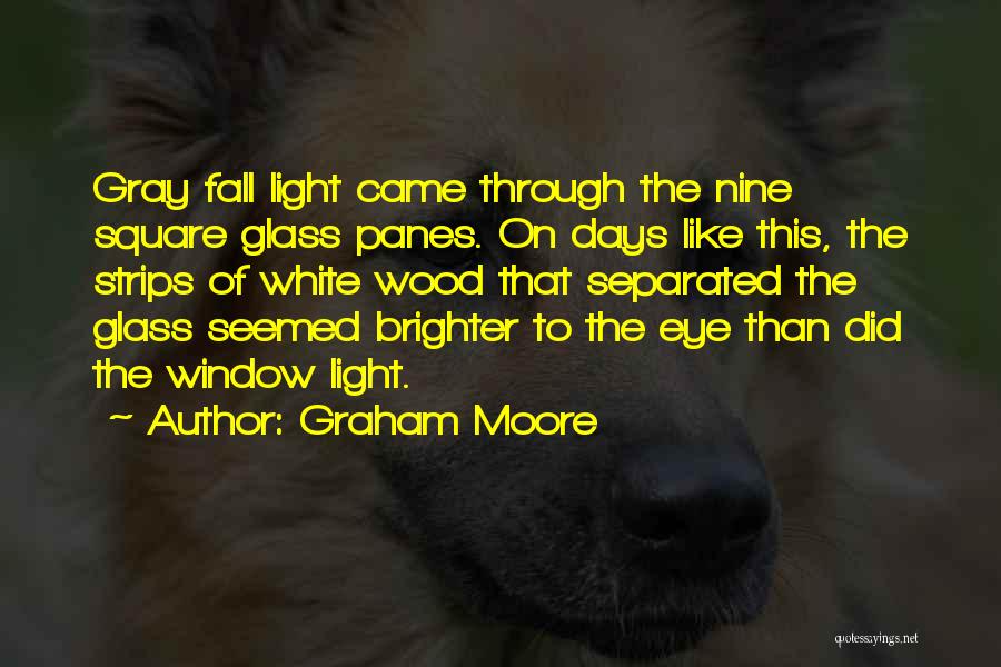 There Are Brighter Days Quotes By Graham Moore