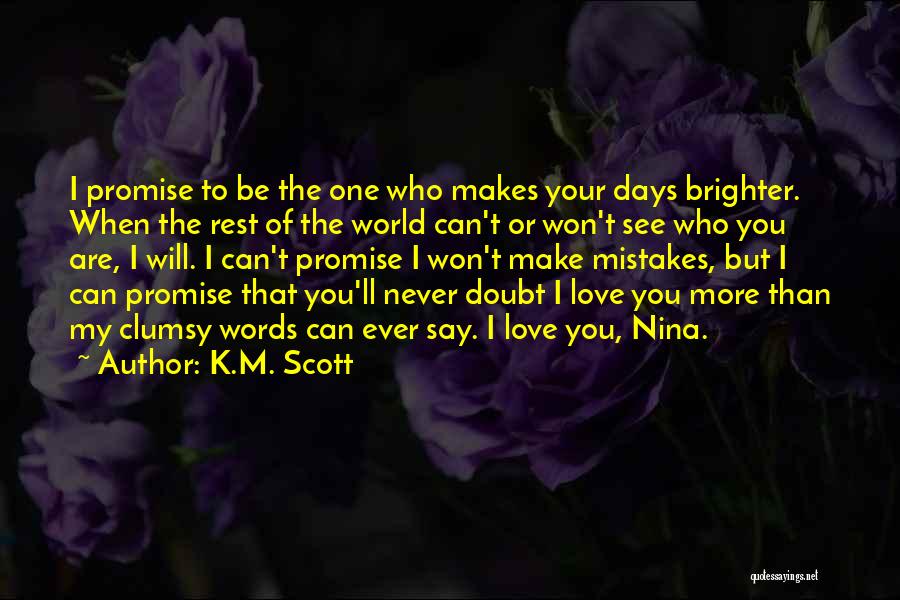 There Are Brighter Days Quotes By K.M. Scott