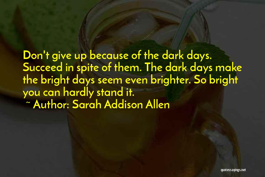 There Are Brighter Days Quotes By Sarah Addison Allen