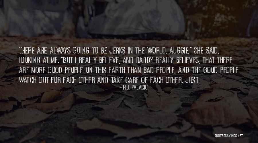 There Are Good People Out There Quotes By R.J. Palacio There Are Good People Out There Quotes By R.J. Palacio