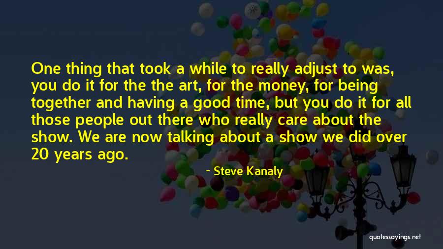 There Are Good People Out There Quotes By Steve Kanaly There Are Good People Out There Quotes By Steve Kanaly