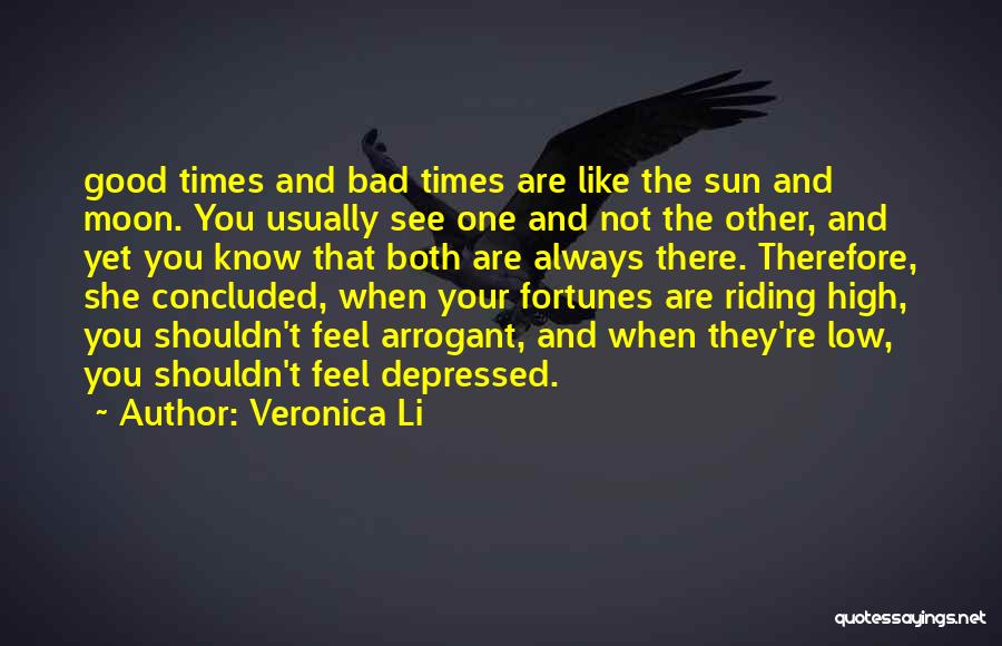 There Are Good Times And Bad Times Quotes By Veronica Li