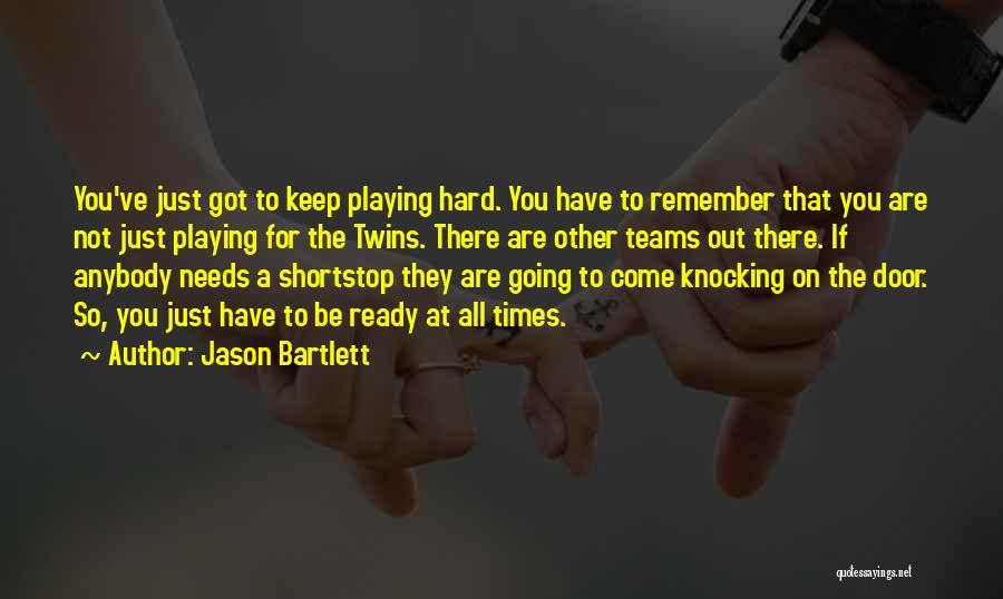 There Are Hard Times Quotes By Jason Bartlett