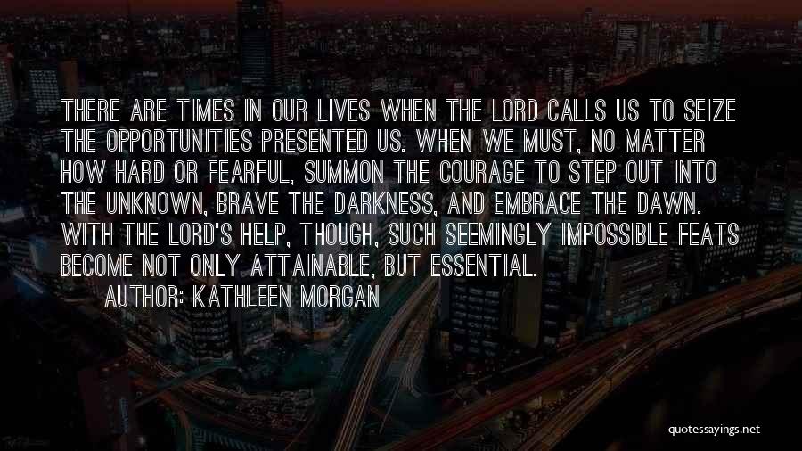 There Are Hard Times Quotes By Kathleen Morgan