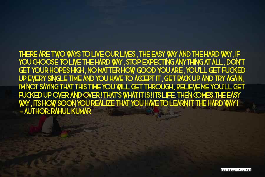 There Are Hard Times Quotes By Rahul Kumar