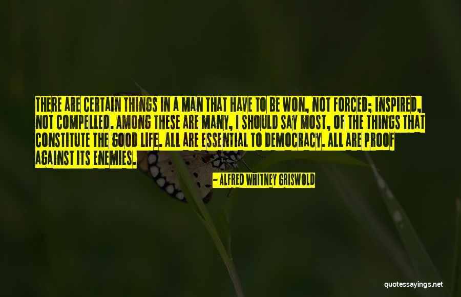 There Are Many Things In Life Quotes By Alfred Whitney Griswold There Are Many Things In Life Quotes By Alfred Whitney Griswold