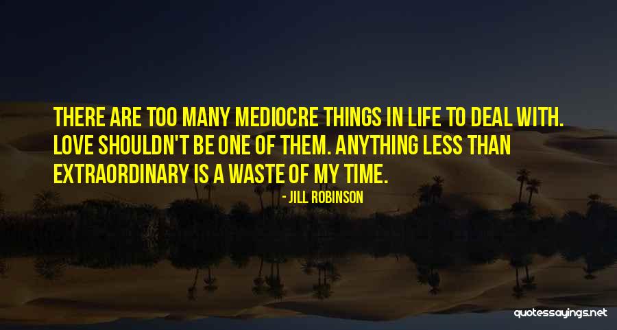 There Are Many Things In Life Quotes By Jill Robinson