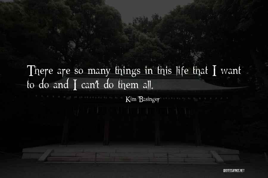 There Are Many Things In Life Quotes By Kim Basinger