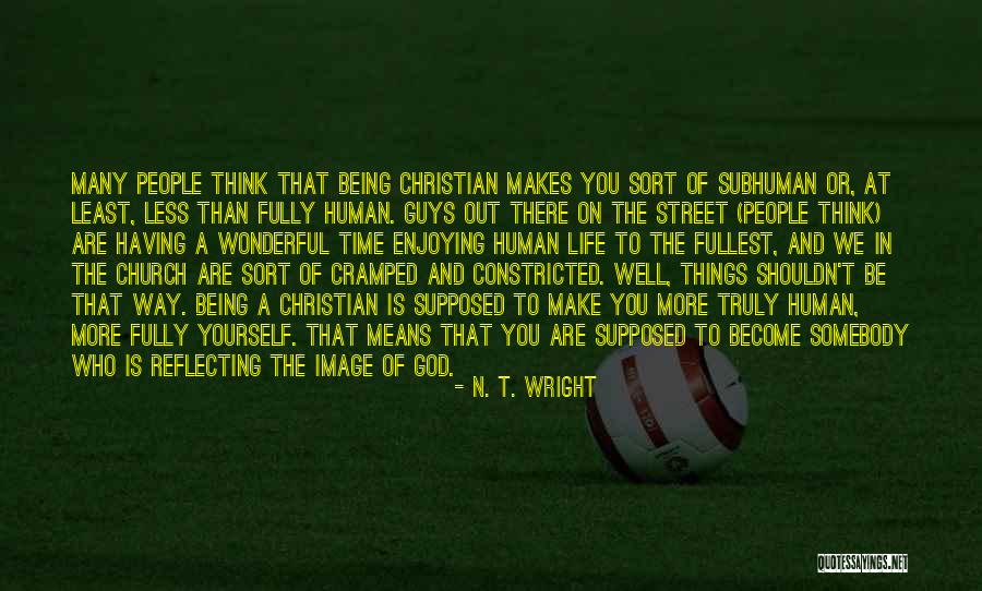 There Are Many Things In Life Quotes By N. T. Wright