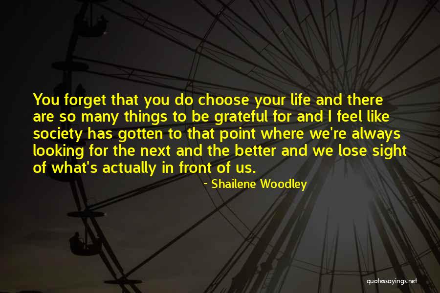 There Are Many Things In Life Quotes By Shailene Woodley