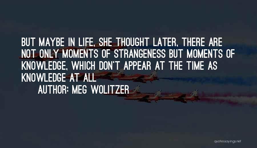 There Are Moments In Life Quotes By Meg Wolitzer