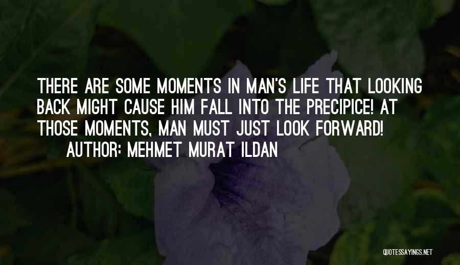 There Are Moments In Life Quotes By Mehmet Murat Ildan