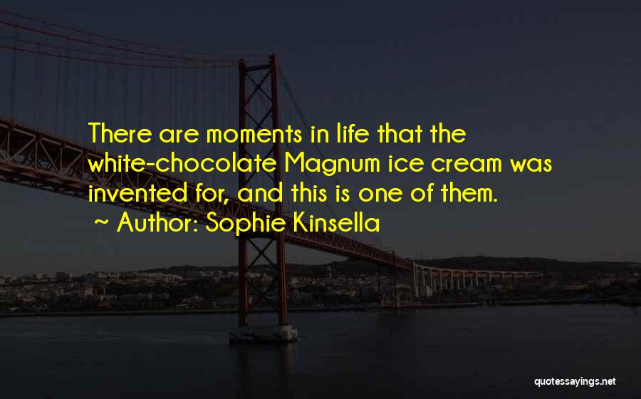 There Are Moments In Life Quotes By Sophie Kinsella