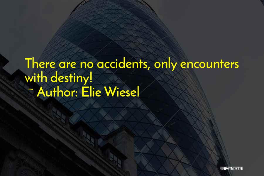 There Are No Accidents Quotes By Elie Wiesel