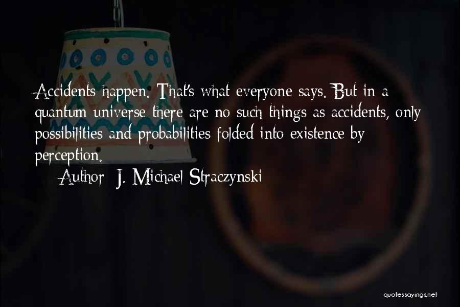 There Are No Accidents Quotes By J. Michael Straczynski