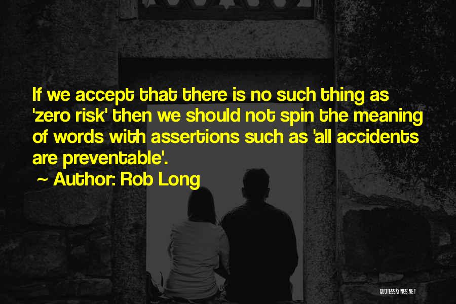 There Are No Accidents Quotes By Rob Long