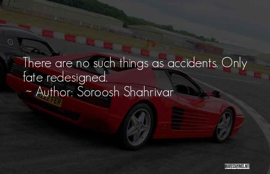 There Are No Accidents Quotes By Soroosh Shahrivar