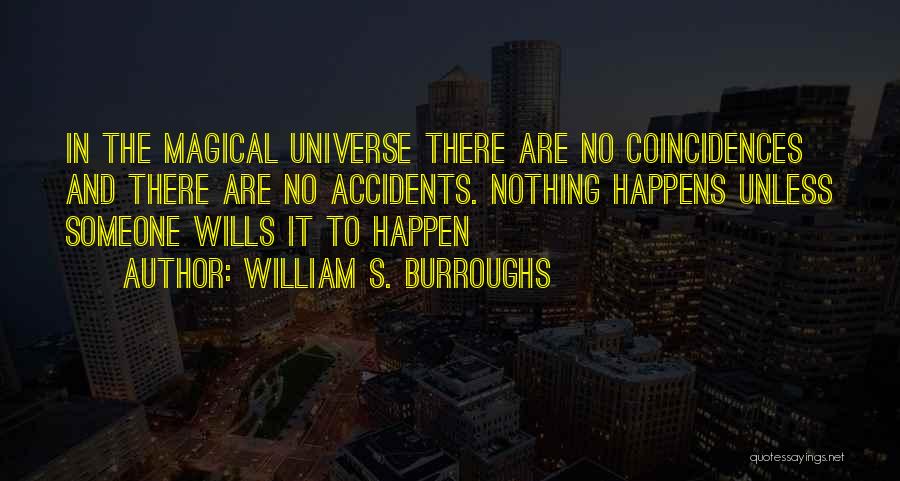 There Are No Accidents Quotes By William S. Burroughs