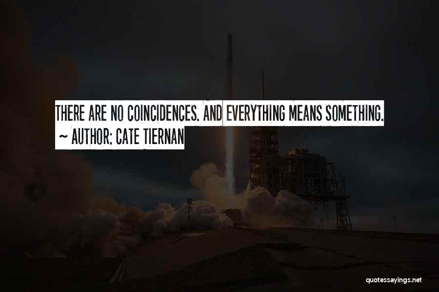 There Are No Coincidences Quotes By Cate Tiernan