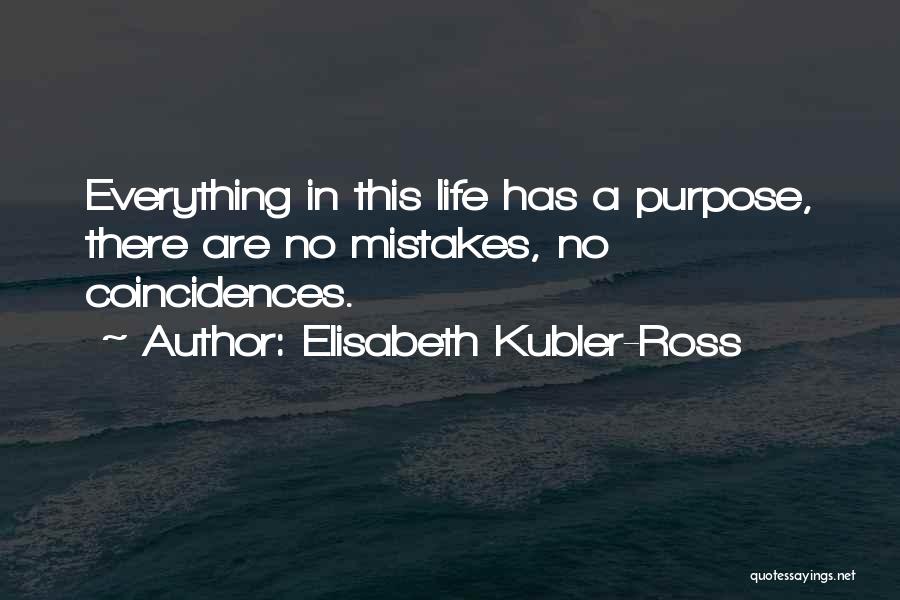 There Are No Coincidences Quotes By Elisabeth Kubler-Ross