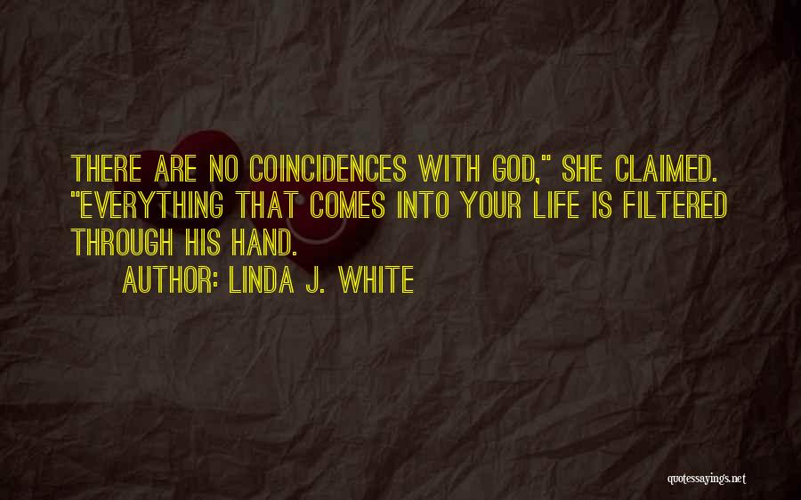 There Are No Coincidences Quotes By Linda J. White