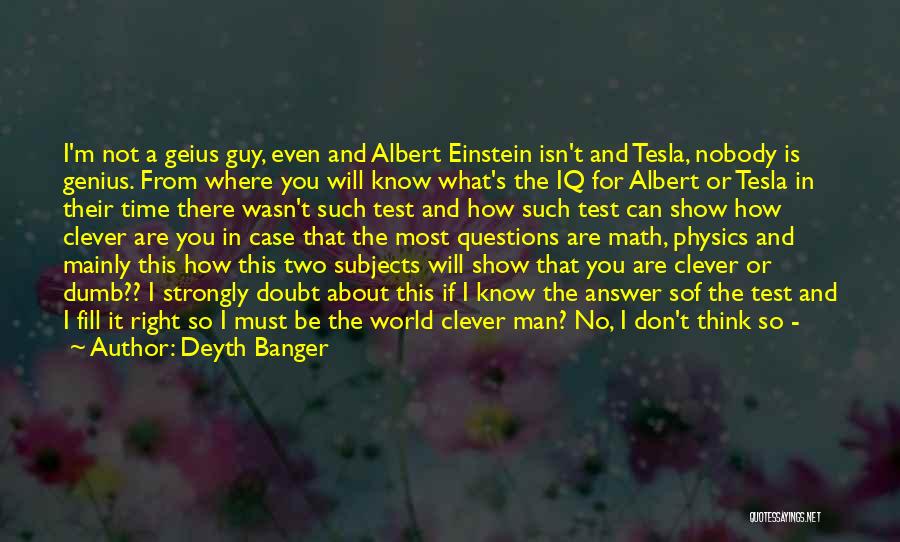 There Are No Dumb Questions Quotes By Deyth Banger