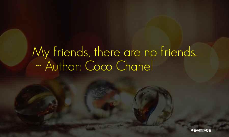 There Are No Friends Quotes By Coco Chanel