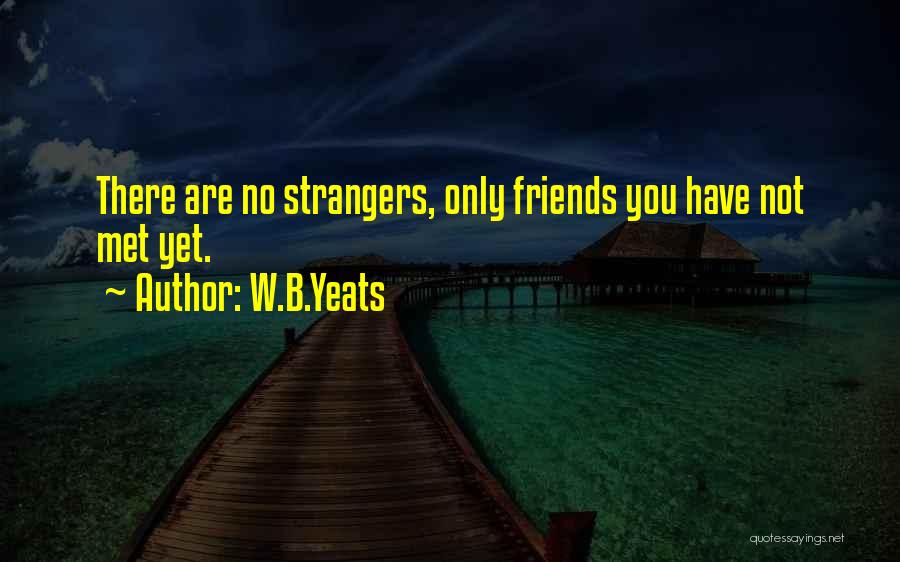 There Are No Friends Quotes By W.B.Yeats