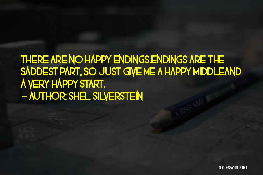 There Are No Happy Endings Quotes By Shel Silverstein