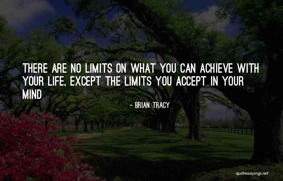 There Are No Limits Quotes By Brian Tracy