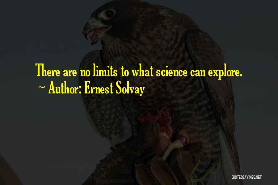 There Are No Limits Quotes By Ernest Solvay