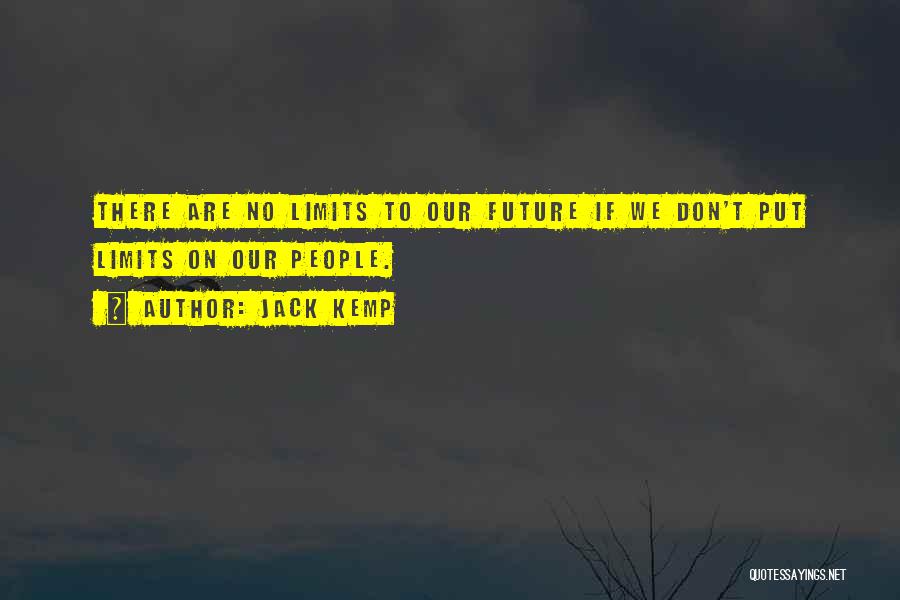 There Are No Limits Quotes By Jack Kemp