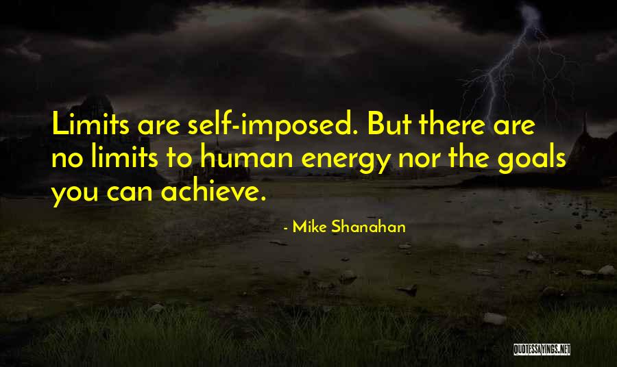 There Are No Limits Quotes By Mike Shanahan There Are No Limits Quotes By Mike Shanahan