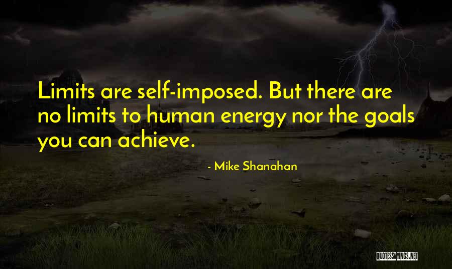 There Are No Limits Quotes By Mike Shanahan