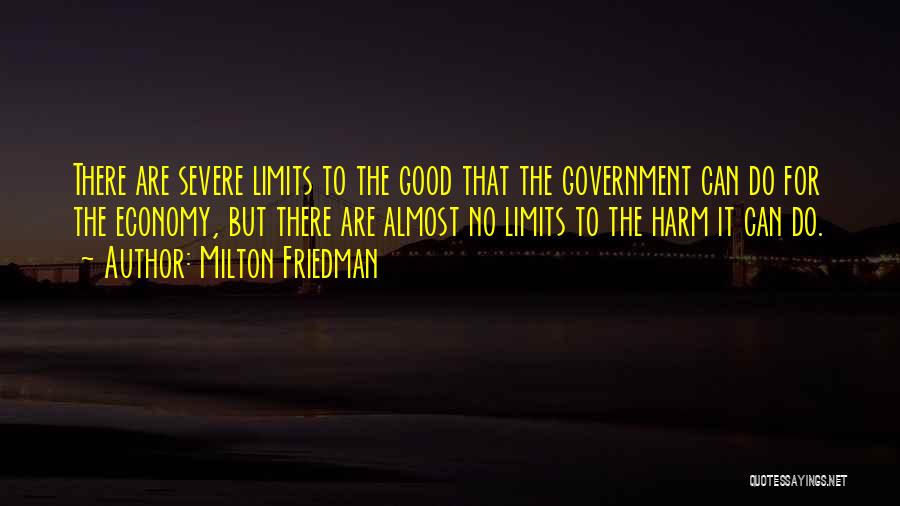 There Are No Limits Quotes By Milton Friedman