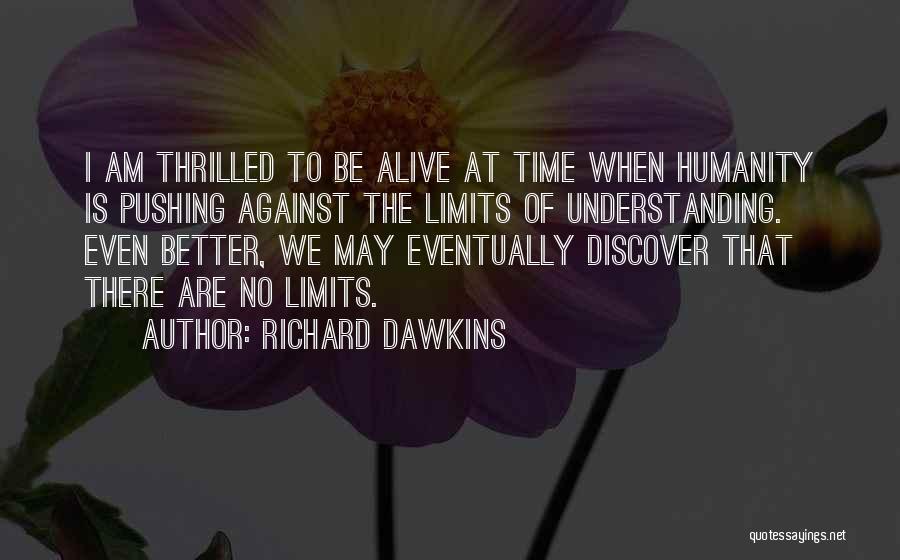 There Are No Limits Quotes By Richard Dawkins
