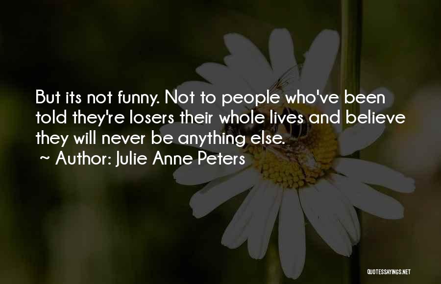 There Are No Losers Quotes By Julie Anne Peters