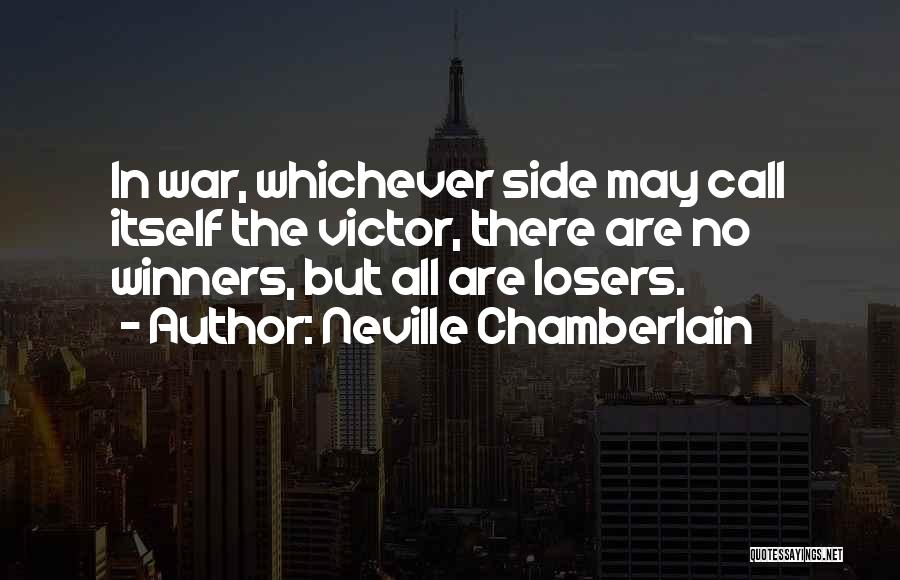 There Are No Losers Quotes By Neville Chamberlain