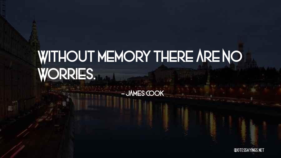 There Are No Memory Quotes By James Cook There Are No Memory Quotes By James Cook