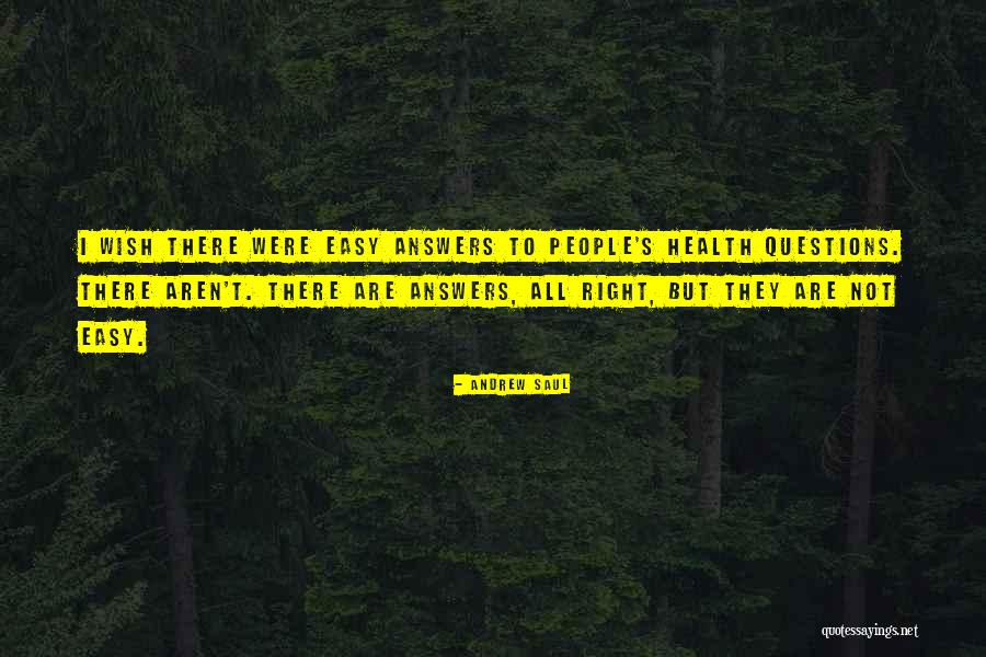 There Are No Right Answers Quotes By Andrew Saul There Are No Right Answers Quotes By Andrew Saul
