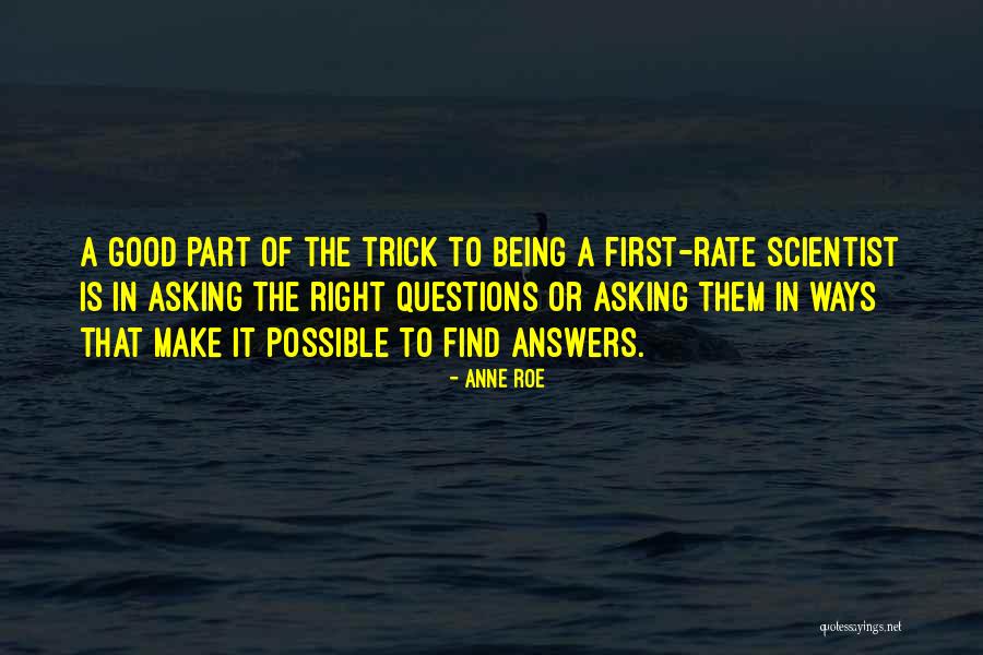 There Are No Right Answers Quotes By Anne Roe There Are No Right Answers Quotes By Anne Roe