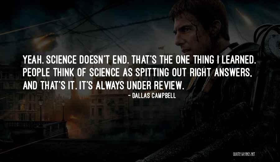 There Are No Right Answers Quotes By Dallas Campbell There Are No Right Answers Quotes By Dallas Campbell
