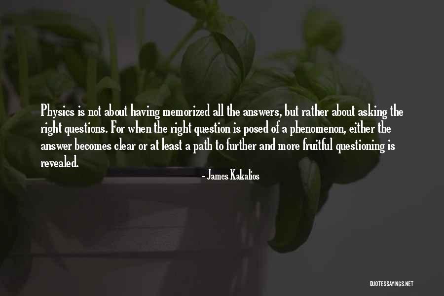There Are No Right Answers Quotes By James Kakalios There Are No Right Answers Quotes By James Kakalios